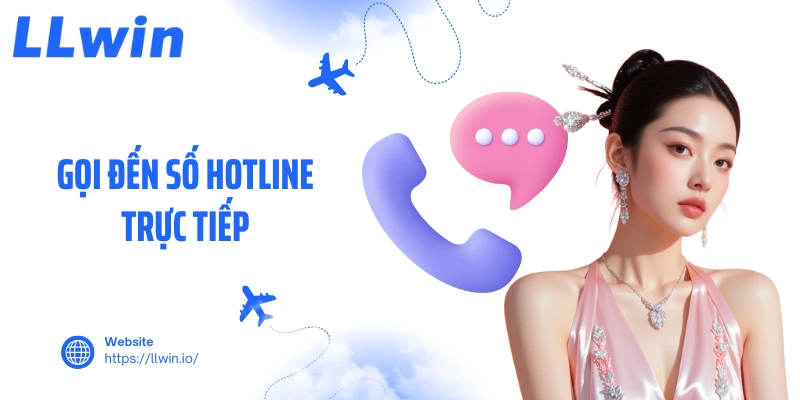 Gọi đến số hotline trực tiếp