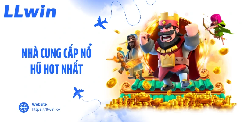 Nhà cung cấp nổ hũ hot nhất